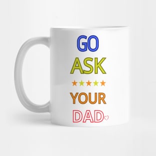 Go Ask Your Dad Mug